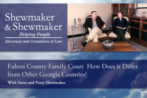 Fulton County Family Court How Does it Differ from Other Georgia Counties?