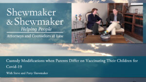 Custody Modifications when Parents Differ on Vaccinating Their Children for Covid-19